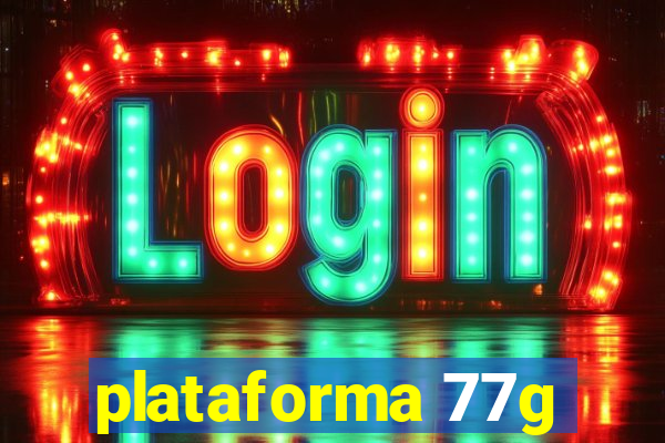 plataforma 77g